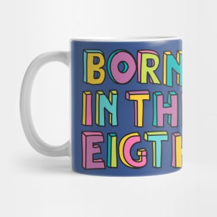 Born in the eighties Mug